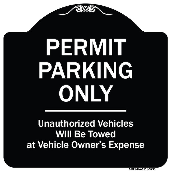 Designer Series-Permit Parking Only Unauthorized Vehicles, 18" x 18", BW-1818-9795
